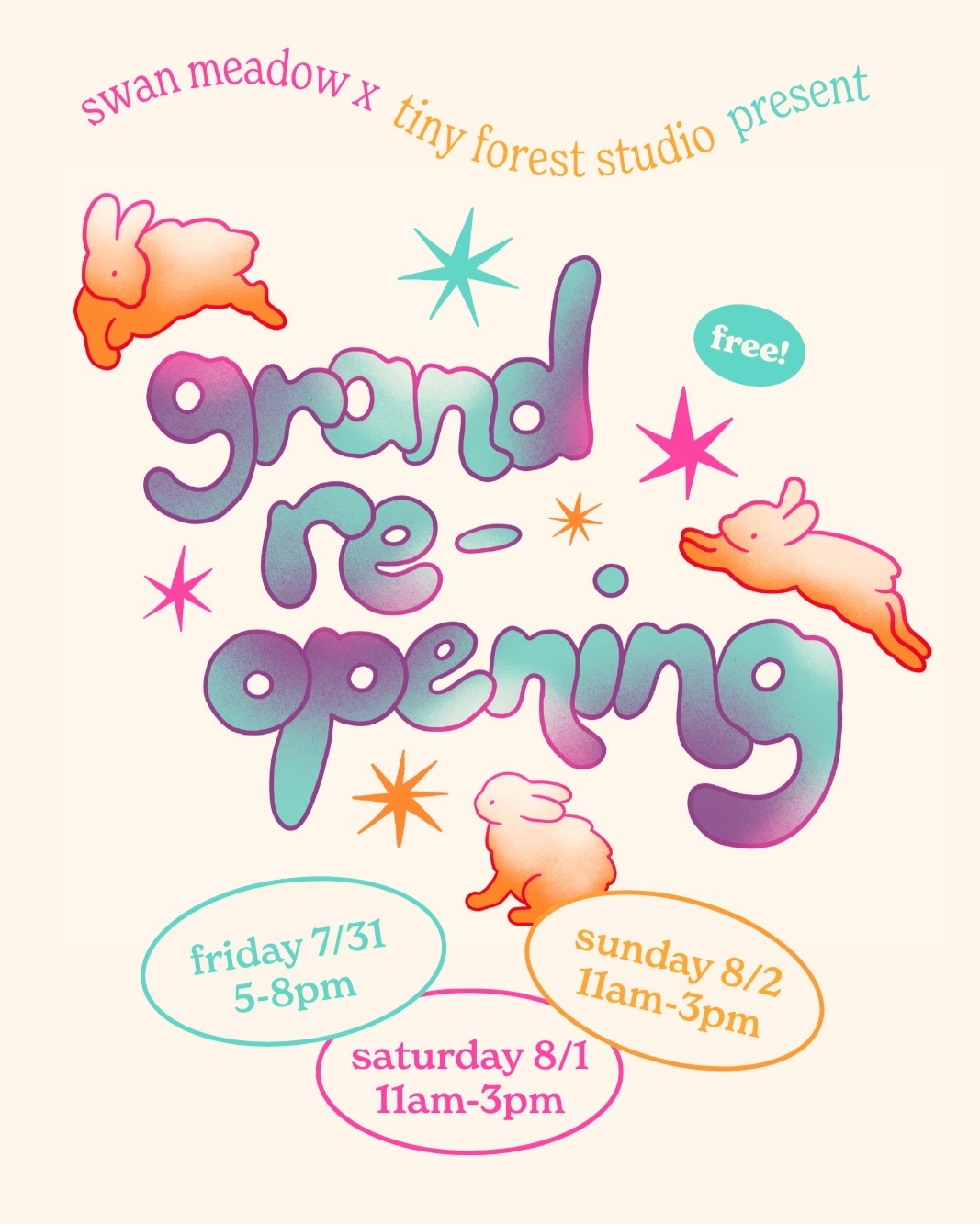 Grand opening flyer featuring a banner that reads ‘swan meadow x tiny forest studio present’ across the top. Then reads 'grand re-opening' drawn in a bubble text with a purple-to-blue gradient. The flyer also features illustrated bunnies, starbursts, and three date boxes reading Friday 7/31, Saturday 8/1, and Sunday 8/2.